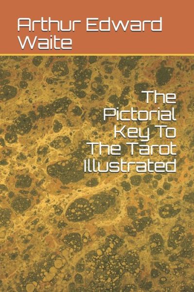 Cover for Arthur Edward Waite · The Pictorial Key To The Tarot Illustrated (Paperback Book) (2020)