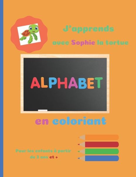 Cover for Nakema Edition · J'apprends avec Sophie la tortue l'alphabet en coloriant pour les enfants a partir de 3 ans (Paperback Book) (2020)