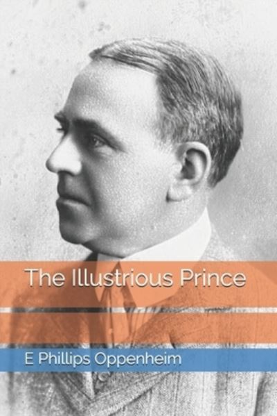 Cover for E Phillips Oppenheim · The Illustrious Prince (Paperback Book) (2021)