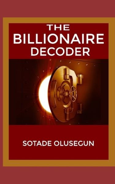 Cover for Olusegun Sotade · The Billionaire Decoder (Paperback Book) (2020)