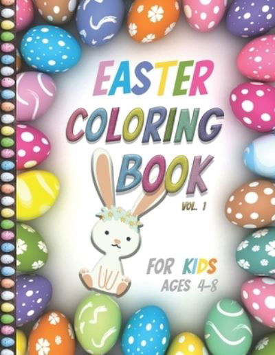 Cover for Demad Cook · Easter Coloring Book For Kids Ages 4-8: Vol1- Big Fun Coloring Book With Bunny, Eggs, Springtime Designs For Toddlers and Preschoolers, Easter Egg Coloring Book For Toddlers, Easter Coloring And Activity Book For Kids, Happy Easter (Paperback Bog) (2021)