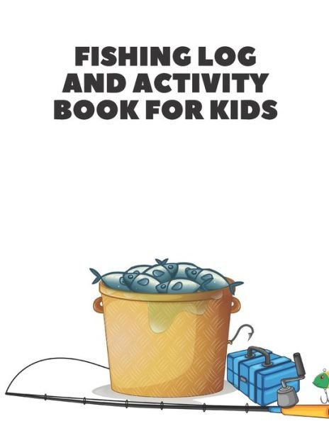 Cover for Mo · Fishing Log and Activity Book for Kids: Mazes World Search, Sudoku, Mazes, Coloring and More! (Taschenbuch) (2021)