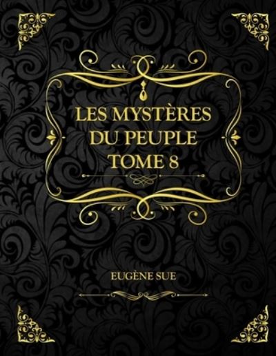 Cover for Sue Eugene Sue · Les Mysteres du peuple - Tome 8: Eugene Sue (Paperback Book) (2021)