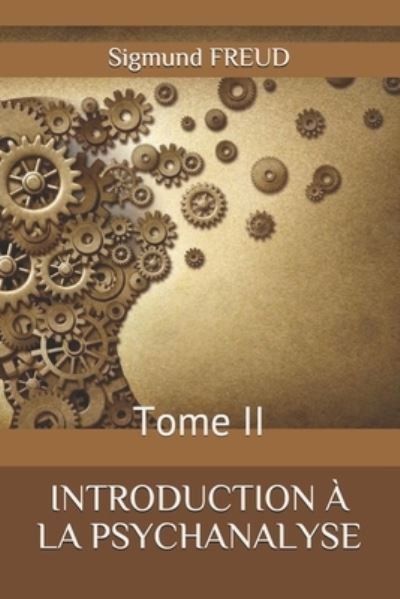 Introduction A La Psychanalyse - Sigmund Freud - Books - Independently Published - 9798732314212 - April 2, 2021