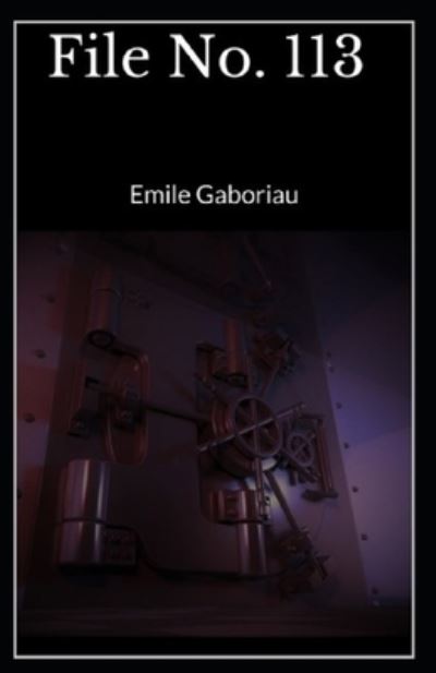 Cover for Emile Gaboriau · File No. 113 Annotated (Paperback Book) (2021)