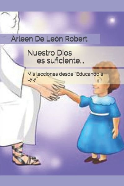 Cover for Arleen de Leon Robert · Nuestro Dios es suficiente... (Pocketbok) (2021)