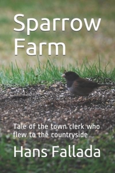 Cover for Hans Fallada · Sparrow Farm: Tale of the town clerk who flew to the countryside (Pocketbok) (2021)