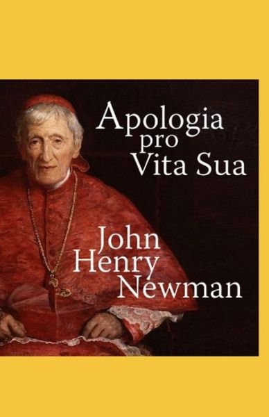 Cover for John Henry Newman · Apologia Pro Vita Sua-Original Edition (Annotated) (Paperback Book) (2021)