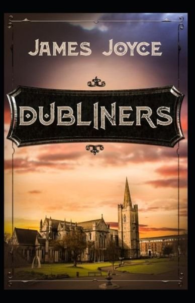 Dubliners - James Joyce - Books - Independently Published - 9798744504212 - April 28, 2021