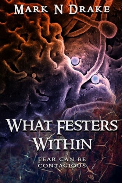 Cover for Mark N Drake · What Festers Within - The Glennison Darkisle Cases (Paperback Book) (2022)