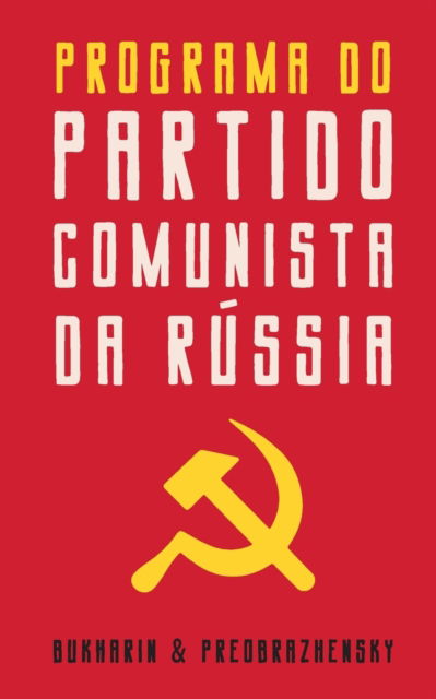 Cover for Yevgueni Preobrazhensky · O Programa do Partido Comunista Russo: Terceira e ultima parte da obra O ABC do Comunismo (Taschenbuch) (2022)