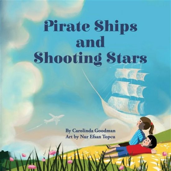 Pirate Ships and Shooting Stars - Carolinda Goodman - Books - Little Cottage Press - 9798986940212 - October 6, 2022