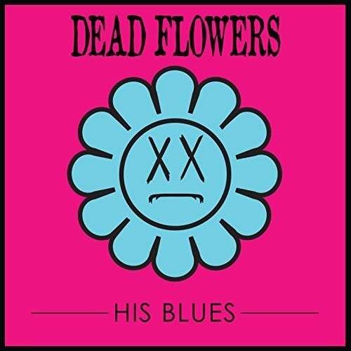 Cover for Dead Flowers · His Blues (LP) (2017)