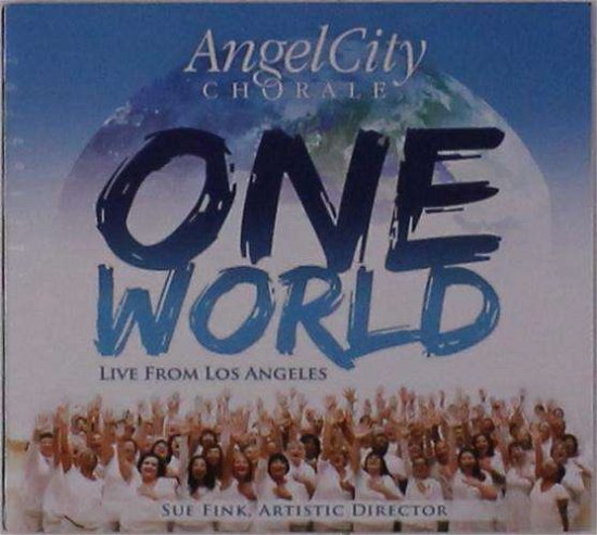 Cover for Angel City Chorale · One World (Live from Los Angeles) (CD) (2018)