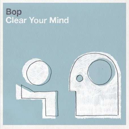 Cover for Bop · Clear Your Mind (LP) (2009)