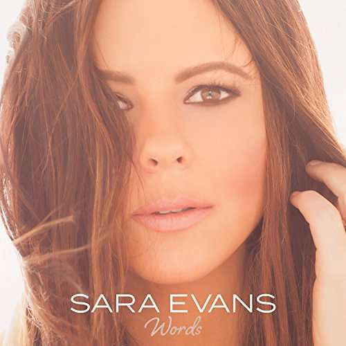 Words - Sara Evans - Musiikki - BORN TO FLY RECORDS - 0685642924213 - perjantai 21. heinäkuuta 2017