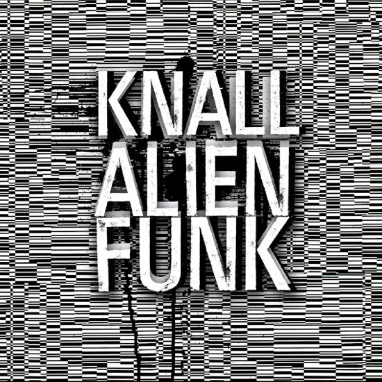 Alienfunk - Knall - Musikk - TONZONEN - 0705632243213 - 28. juli 2017