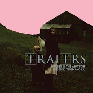 Cover for Traitrs · Horses in the Abattoir / the Sick, Tired, and Ill (LP) (2023)