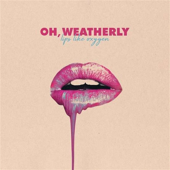 Cover for Oh Weatherly · Lips Like Oxygen [lp] (LP) [Standard edition] (2018)