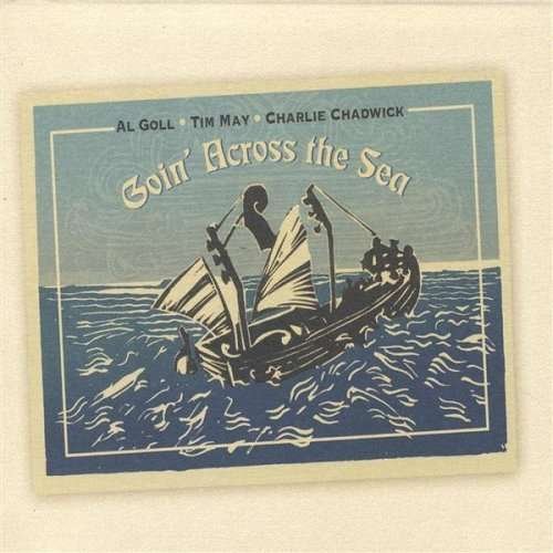 Goin Across the Sea - Goll,al / May,tim - Musiikki - CD Baby - 0837101116213 - perjantai 23. joulukuuta 2005