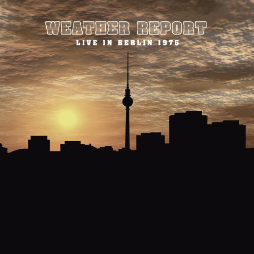 Weather Report · Live In Berlin 1975 (LP) [Limited edition] (2022)