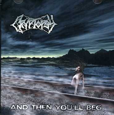 And then You'll Beg - Cryptopsy - Musikk - Did - 3256981466213 - 22. mars 2006