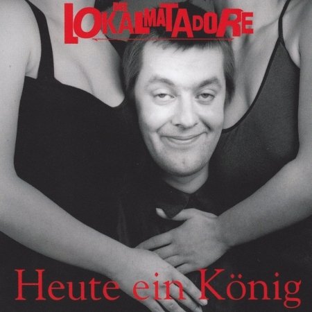 Cover for Die Lokalmatadore · Heute Ein KÖnig (LP)
