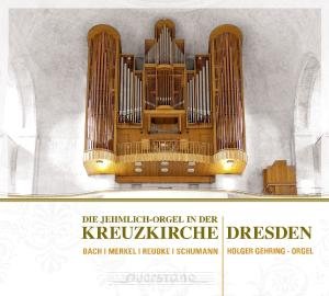 Cover for Gehring / Merkel / Bach,j.s. / Schumann · Jehmlich Organ in the Church of Holy Cross Dresden (CD) (2011)