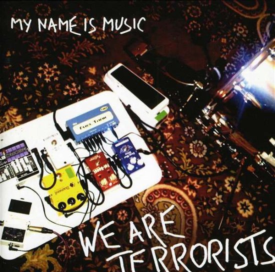 Cover for My Name is Music · We Are Terrorists (CD) (2011)