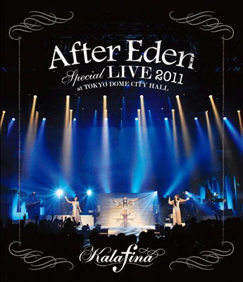 Cover for Kalafina · `after Eden` Special Live 2011 at Tokyo Dome City Hall (MBD) [Japan Import edition] (2012)