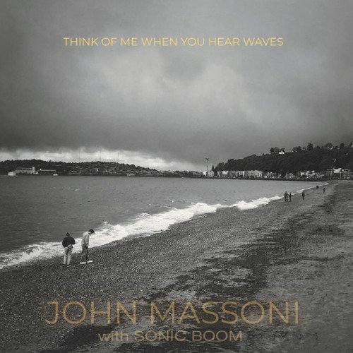 Cover for JOHN MASSONI W/ SONIC BOOM · Think Of Me When You Hear Waves (LP) [RSD 2023 edition] (2023)