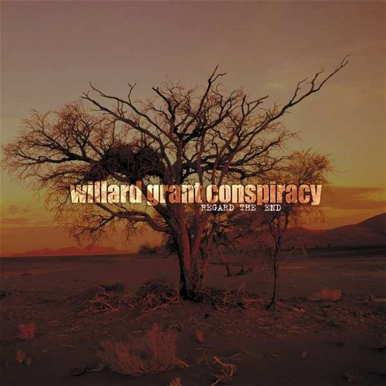 Regard the End - Willard Grant Conspiracy - Musikk - Loose Music - 5029432014213 - 2. desember 2016
