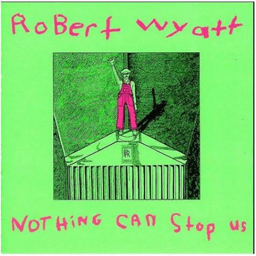 Cover for Robert Wyatt · Nothing Can Stop Us (LP) (2016)