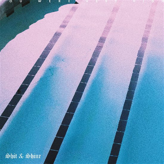 Cover for Shit &amp; Shine · You Were Very High (LP) [EP edition] (2024)