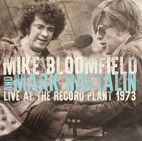 Live at the Record Plant 1973 - Bloomfield,mike / Naftalin,mark - Musik - AirCuts - 5292317803213 - 28. juli 2017