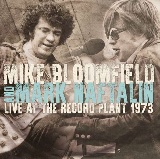 Cover for Bloomfield,mike / Naftalin,mark · Live at the Record Plant 1973 (CD) (2017)