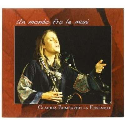 Cover for Claudia Bombardella · Un Mondo Fra Le Mani (CD) (2020)