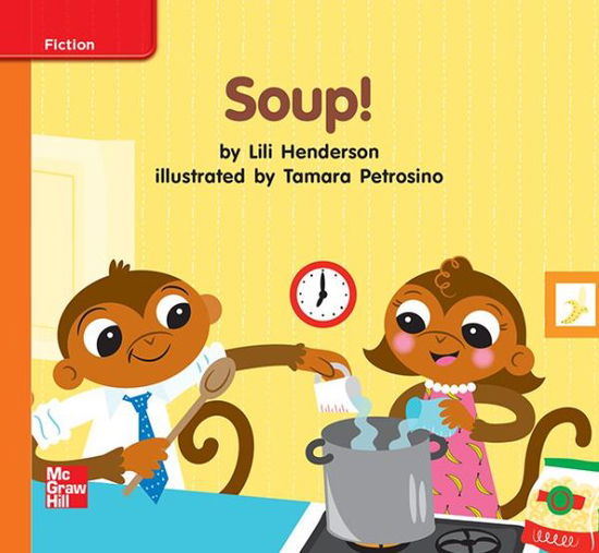 Cover for McGraw Hill · Reading Wonders, Grade K, Leveled Reader Soup!, Approaching, Unit 1, 6-Pack (Taschenbuch) (2012)