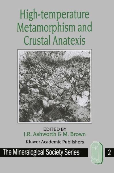 Michael Brown · High-temperature Metamorphism and Crustal Anatexis - The Mineralogical Society Series (Hardcover Book) [1990 edition] (1990)