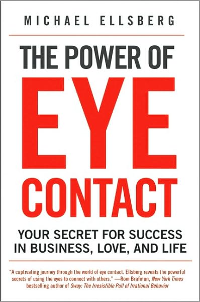 Cover for Michael Ellsberg · The Power of Eye Contact: Your Secret for Success in Business, Love, and Life (Taschenbuch) (2010)