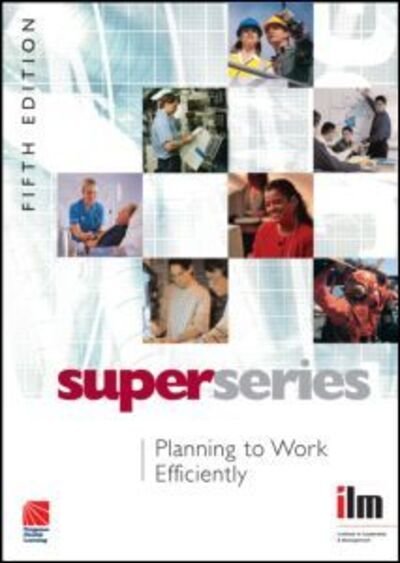 Cover for Institute of Leadership &amp; Management · Planning to Work Efficiently - Institute of Learning &amp; Management Super Series (Paperback Bog) (2007)