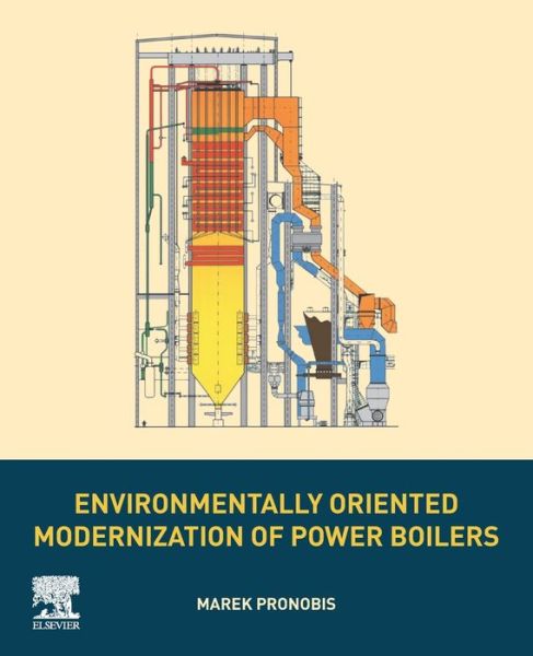 Cover for Pronobis, Marek (Head of Boiler and Steam Generator division of Institute of Power Engineering and Turbomachinery, Silesian University of Technology, Gliwice, Poland) · Environmentally Oriented Modernization of Power Boilers (Paperback Book) (2020)