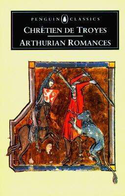 Arthurian Romances - Chretien De Troyes - Books - Penguin Books Ltd - 9780140445213 - January 31, 1991