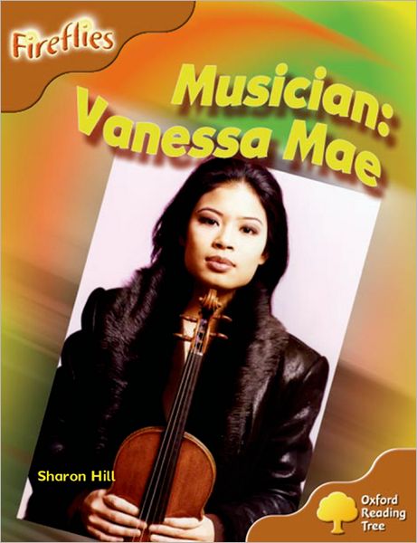 Oxford Reading Tree: Level 8: Fireflies: Musician: Vanessa Mae - Oxford Reading Tree - Sharon Hill - Books - Oxford University Press - 9780198473213 - September 4, 2008