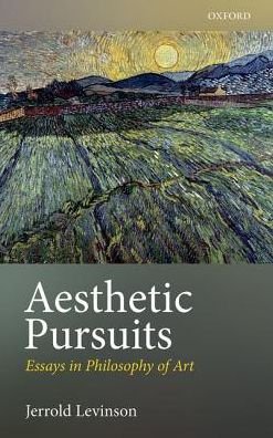 Cover for Levinson, Jerrold (University of Maryland) · Aesthetic Pursuits: Essays in Philosophy of Art (Hardcover bog) (2016)