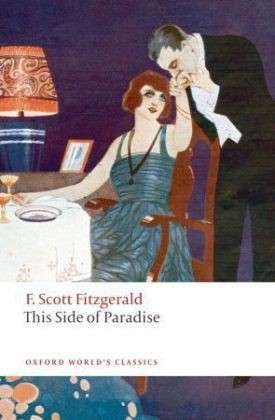 This Side of Paradise - F.S. Fitzgerald - Bøker - Oxford University Press - 9780199546213 - 1. desember 2009