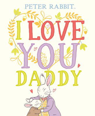 Cover for Beatrix Potter · Peter Rabbit I Love You Daddy (Hardcover bog) (2020)