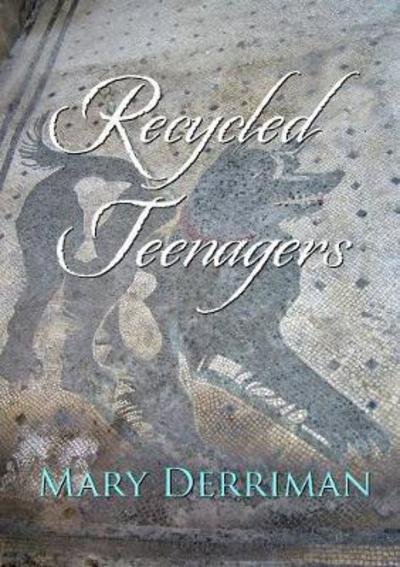 Cover for Mary Derriman · Recycled Teenagers (Pocketbok) (2017)