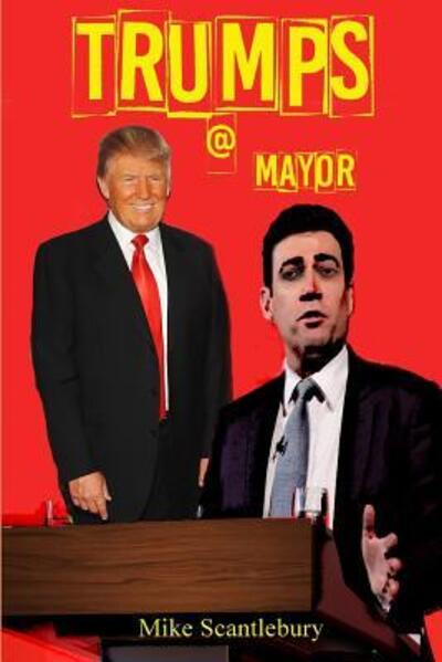 Trumps a Mayor - Mike Scantlebury - Books - Lulu.com - 9780244961213 - January 11, 2018