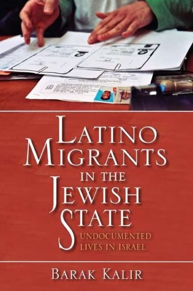 Cover for Barak Kalir · Latino Migrants in the Jewish State: Undocumented Lives in Israel (Paperback Book) (2010)